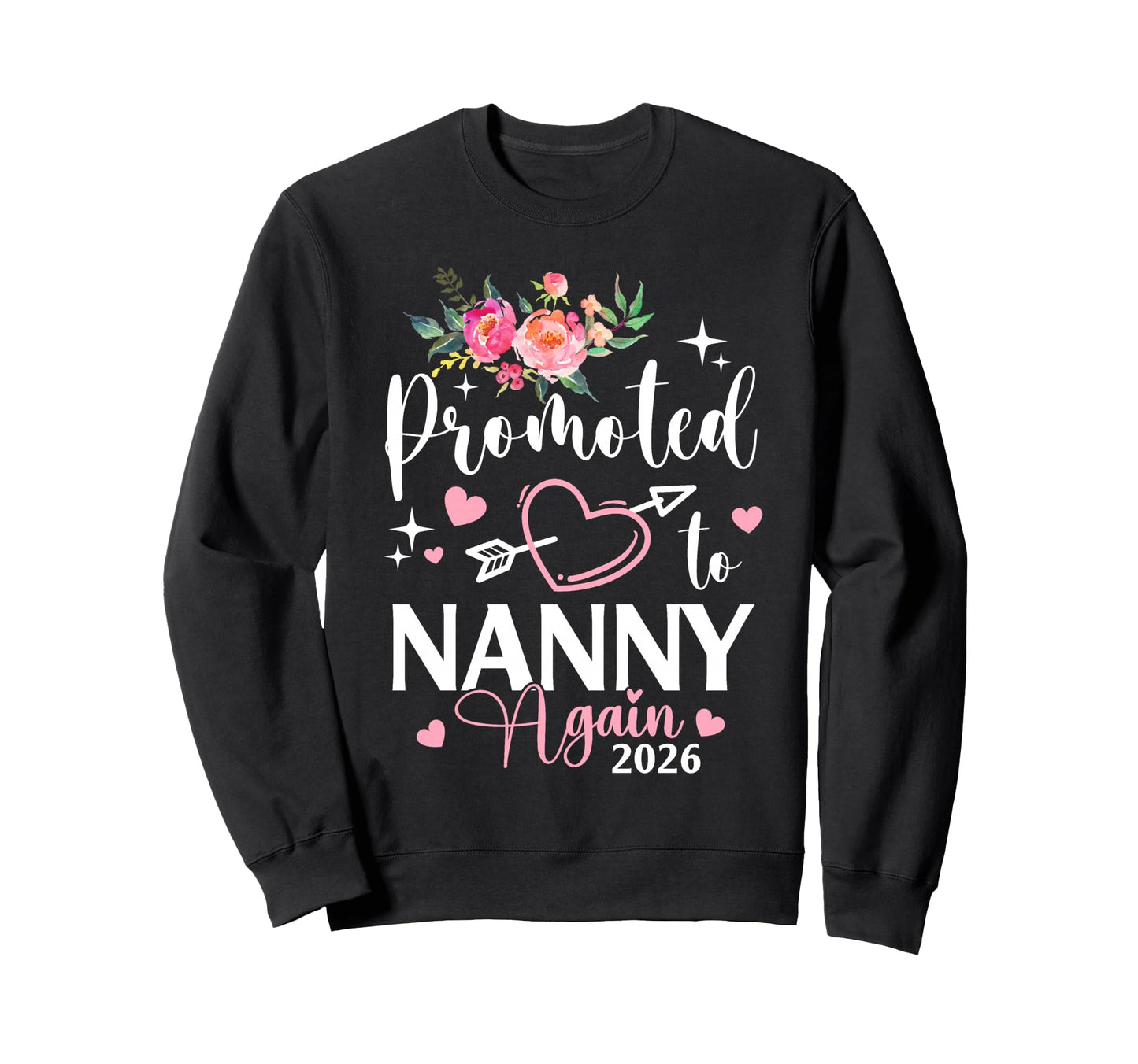 Promoted To Nanny Again Est Sweatshirt - Casual Everyday Wear Men Women - T-Shirt, Sweatshirt, Hoodie