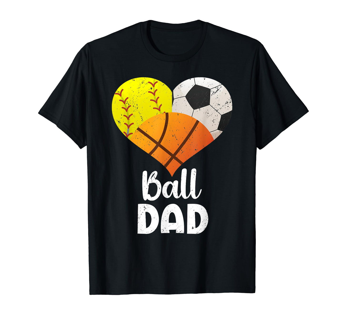 Ball Dad Heart Softball Soccer T-Shirt - Novelty Apparel Men Women - T-Shirt, Sweatshirt, Hoodie