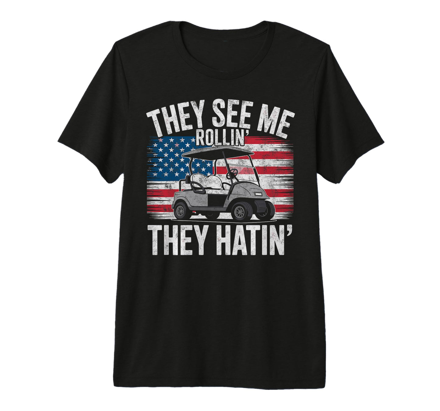 They See Me Rollin They Hattin T-Shirt - Casual Everyday Wear for Adults - T-Shirt, Sweatshirt, Hoodie