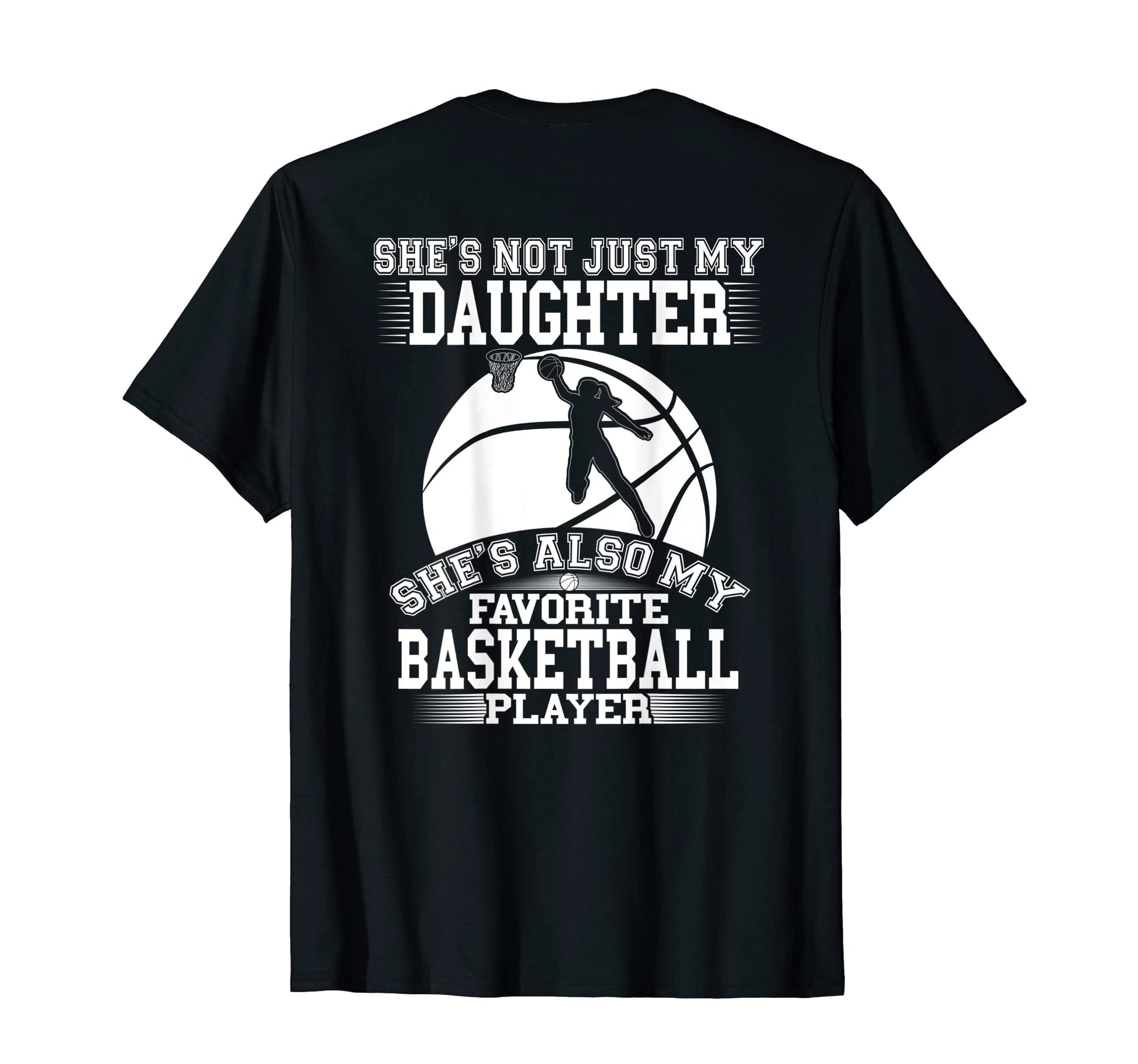 My Daughter Is My Favorite Basketball T-Shirt - Trendy Graphic Men Women - T-Shirt, Sweatshirt, Hoodie