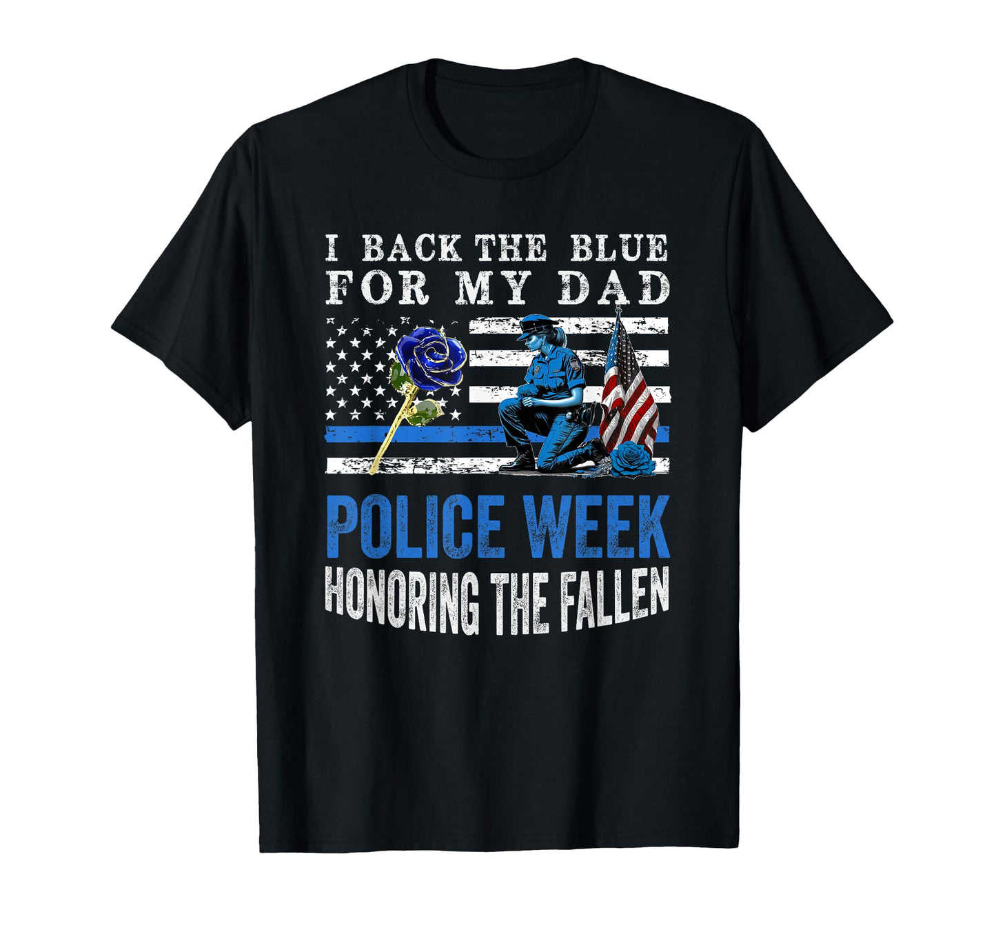 I Back Blue My Dad National Police Week T-Shirt - Streetwear Style Unisex - T-Shirt, Sweatshirt, Hoodie