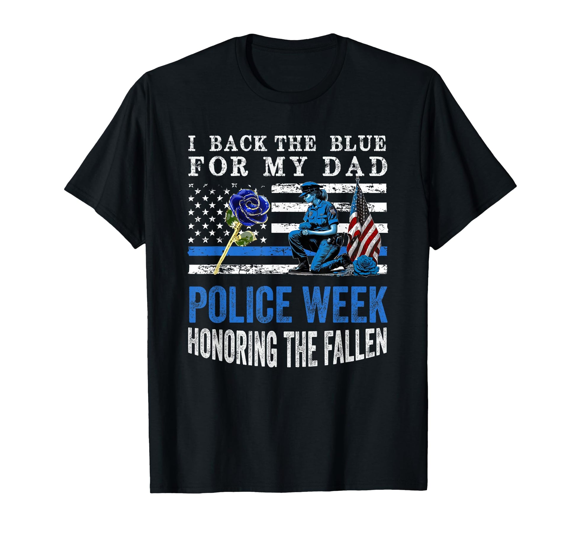 I Back Blue My Dad National Police Week T-Shirt - Streetwear Style Unisex - T-Shirt, Sweatshirt, Hoodie