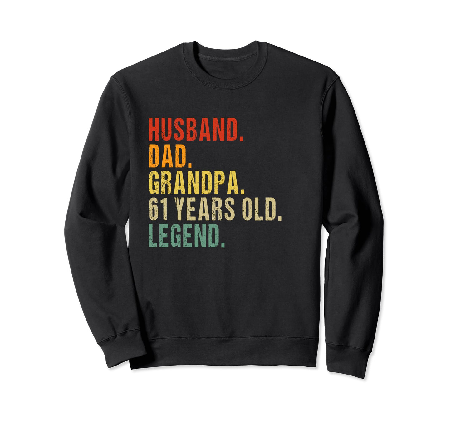 Husband Dad Grandpa 61 Years Old Sweatshirt - Novelty Apparel Men Women - T-Shirt, Sweatshirt, Hoodie
