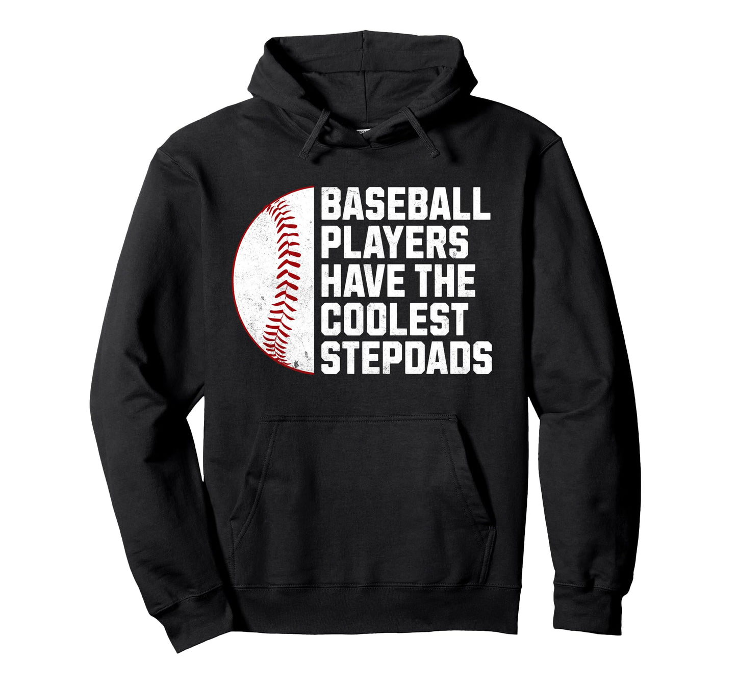 Baseball Players Have Coolest Stepdads Hoodie - Unique Graphic Unisex - T-Shirt, Sweatshirt, Hoodie