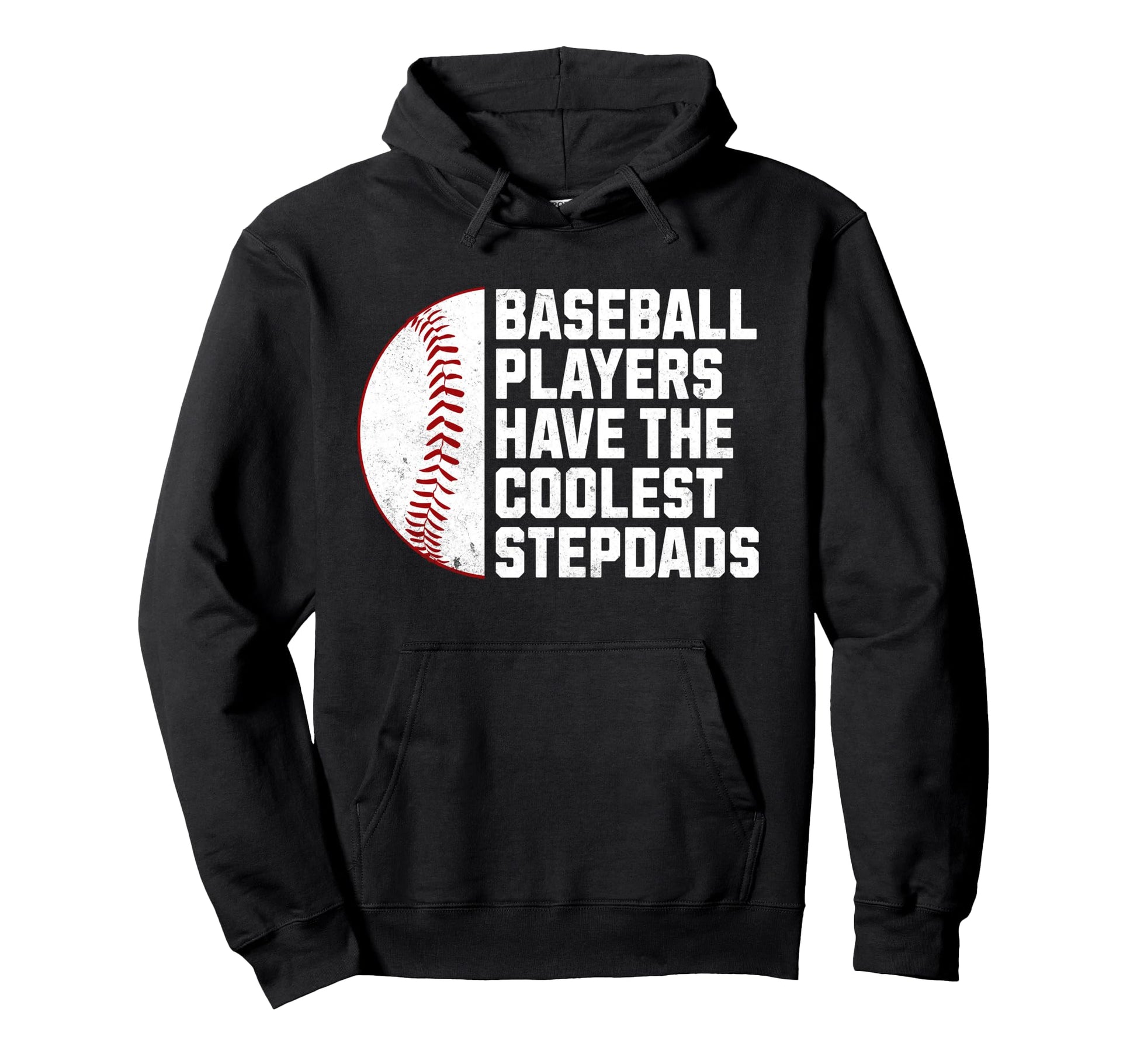 Baseball Players Have Coolest Stepdads Hoodie - Unique Graphic Unisex - T-Shirt, Sweatshirt, Hoodie