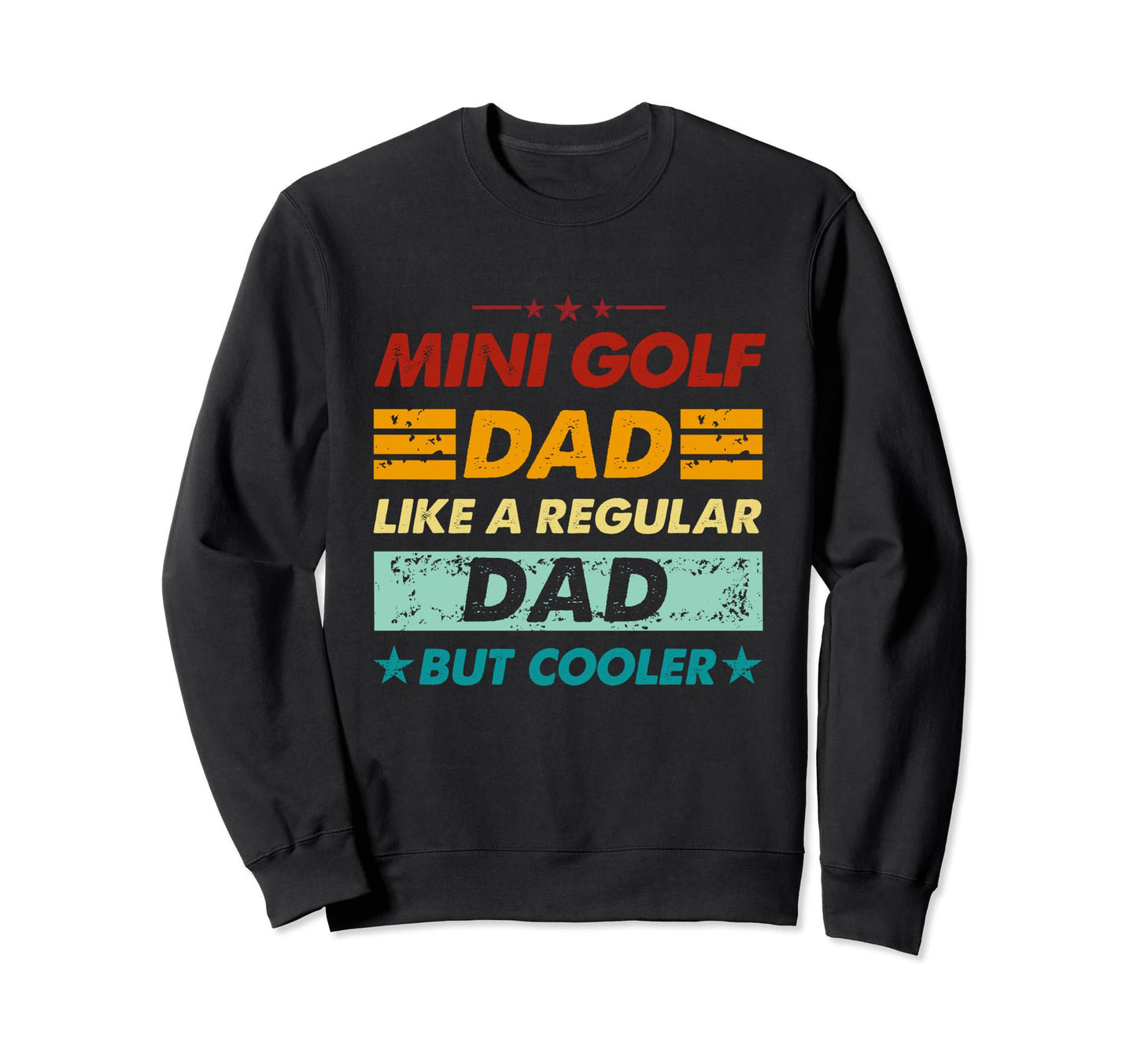 Funny Mini Golf Dad Like Sweatshirt - Fun Novelty Design for Adults - T-Shirt, Sweatshirt, Hoodie