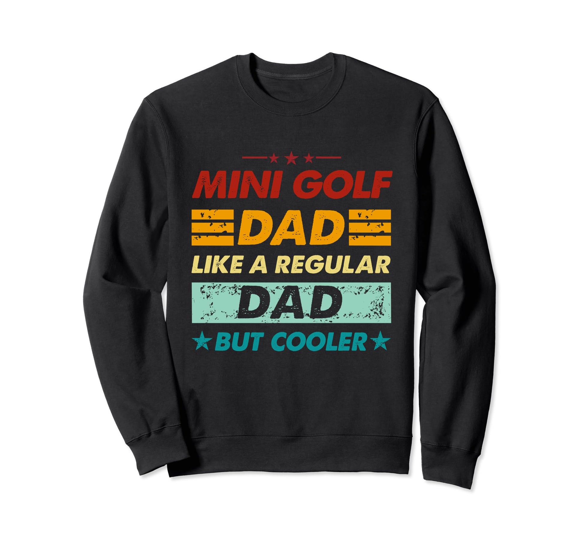 Funny Mini Golf Dad Like Sweatshirt - Fun Novelty Design for Adults - T-Shirt, Sweatshirt, Hoodie