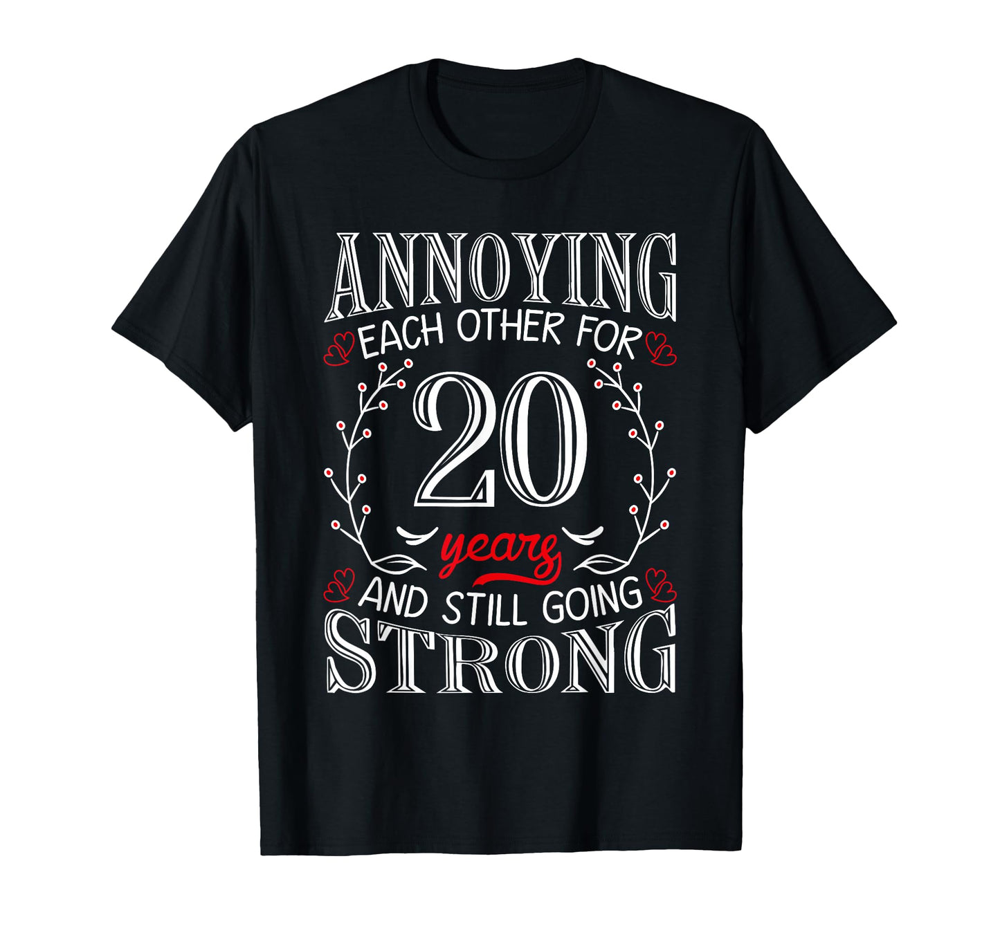 Annoying Each Other 20 Years 20Th T-Shirt - Fun Novelty Design for Adults - T-Shirt, Sweatshirt, Hoodie