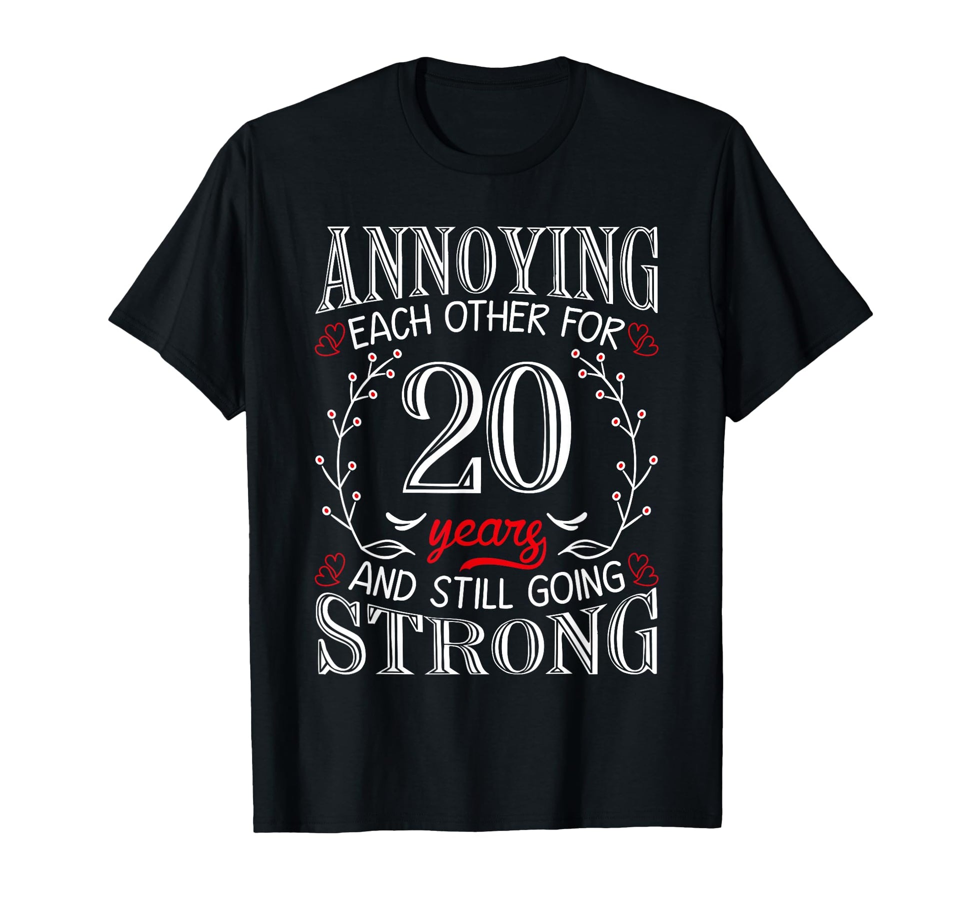 Annoying Each Other 20 Years 20Th T-Shirt - Fun Novelty Design for Adults - T-Shirt, Sweatshirt, Hoodie