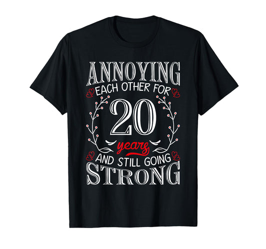 Annoying Each Other 20 Years 20Th T-Shirt - Fun Novelty Design for Adults - T-Shirt, Sweatshirt, Hoodie
