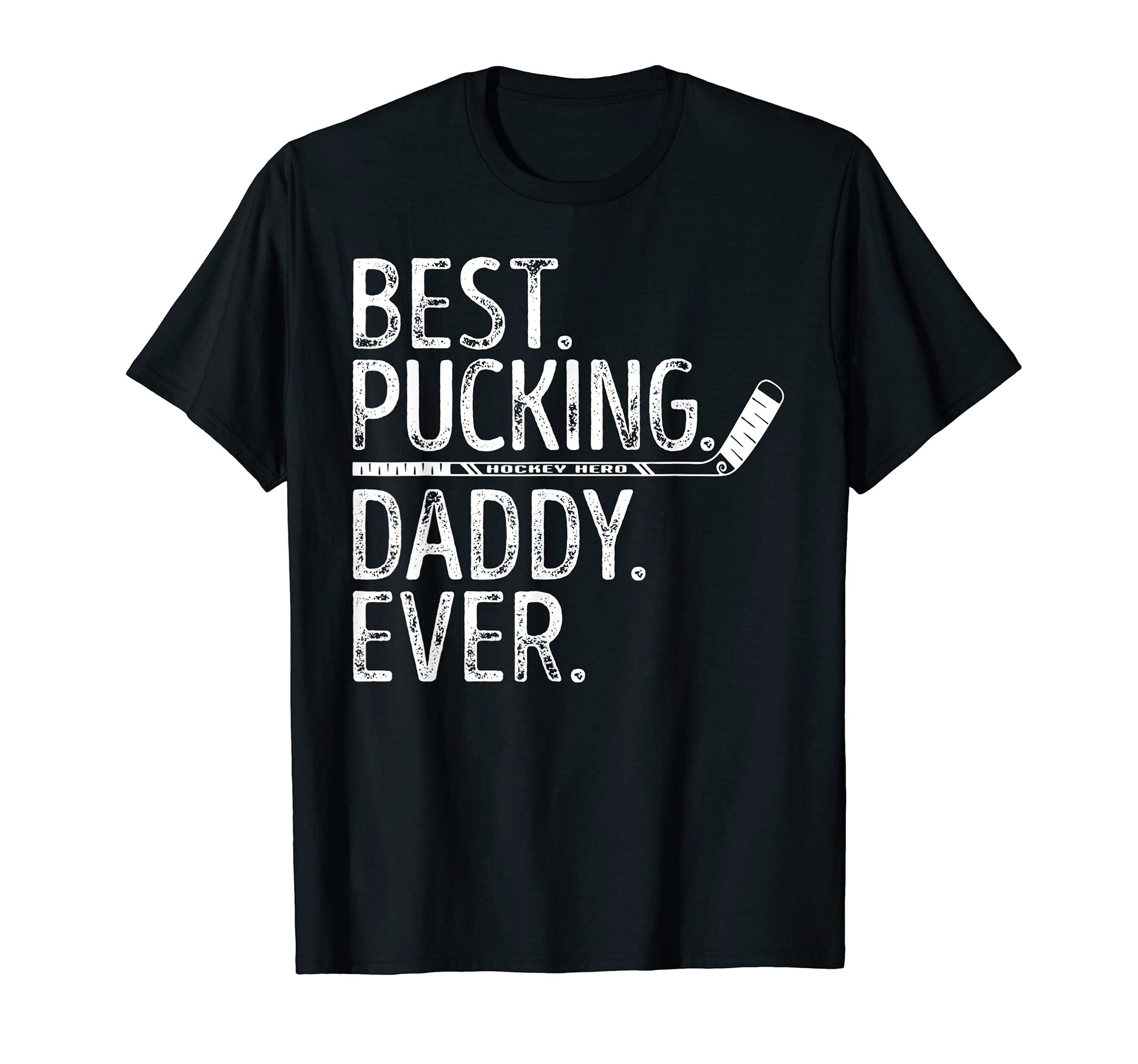 Mens Hockey Best Pucking Daddy Ever Dad T-Shirt - Trendy Graphic Men Women - T-Shirt, Sweatshirt, Hoodie