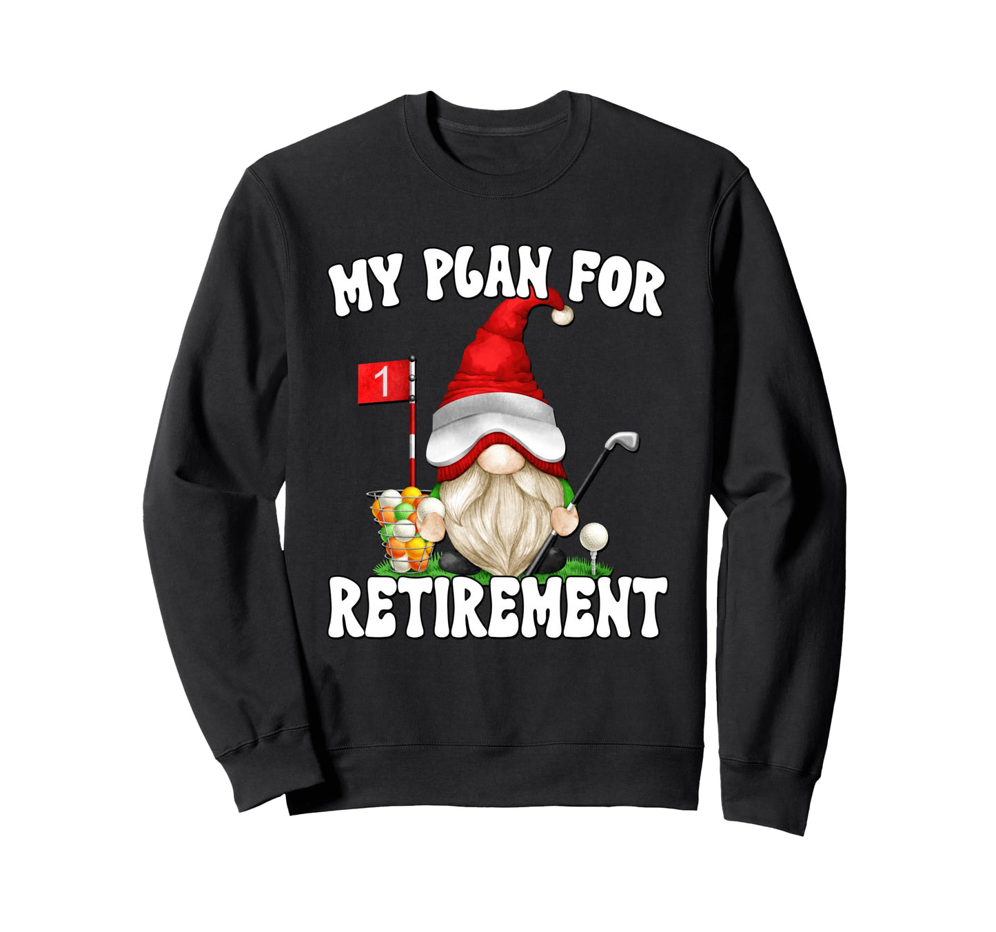 My Retirement Plan Golf Dad Gnome Sweatshirt - Custom Art Print Unisex - T-Shirt, Sweatshirt, Hoodie