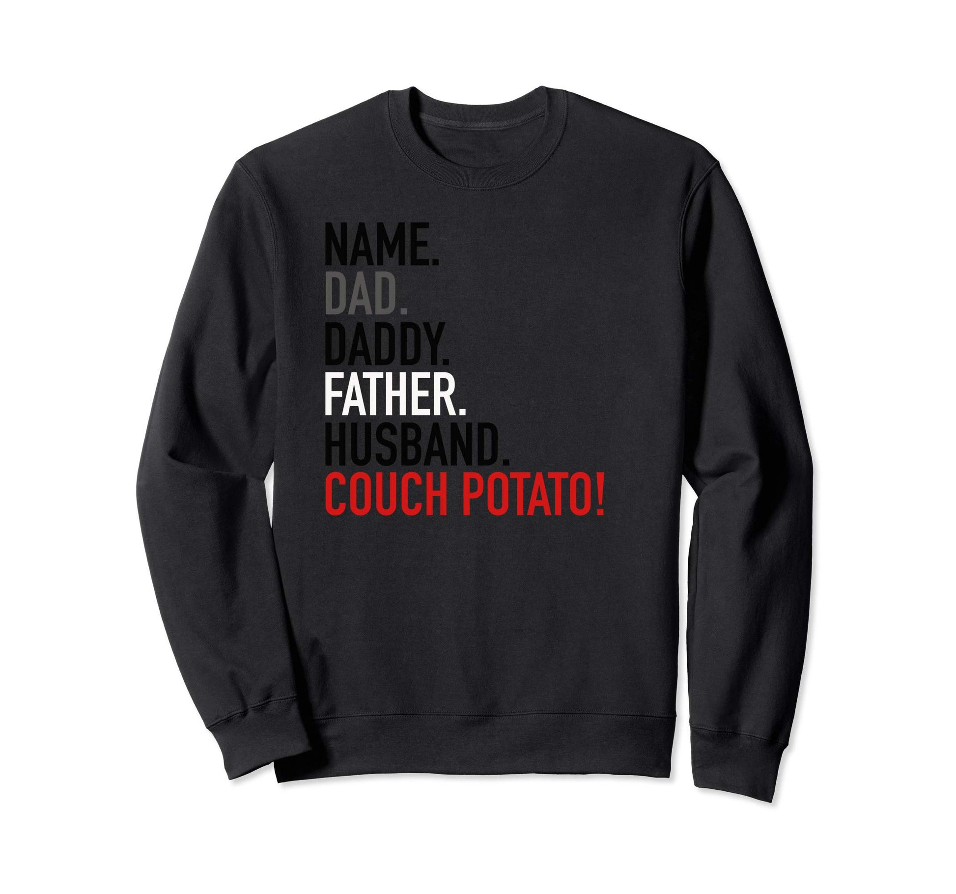 Name Dad Daddy Father Husband Sweatshirt - Fun Novelty Design Men Women - T-Shirt, Sweatshirt, Hoodie