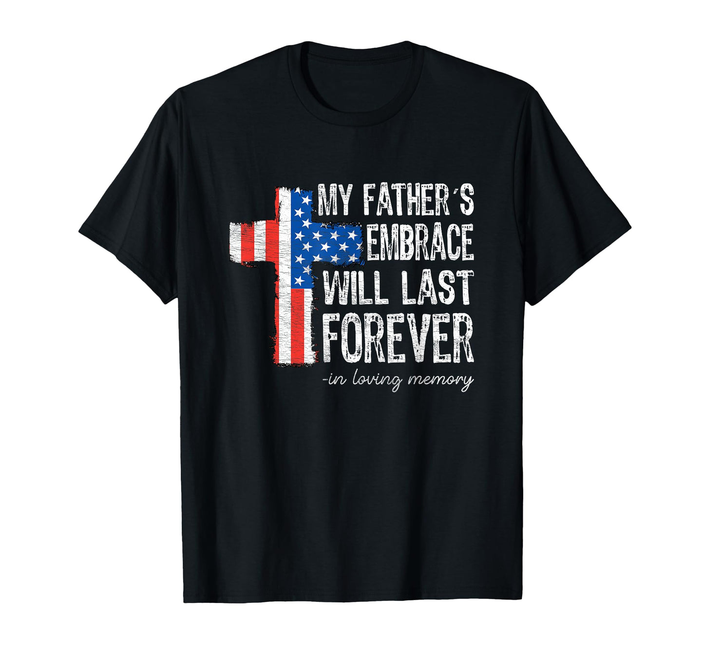 Fathers Embrace Last Forever American T-Shirt - Custom Art Print Unisex - T-Shirt, Sweatshirt, Hoodie