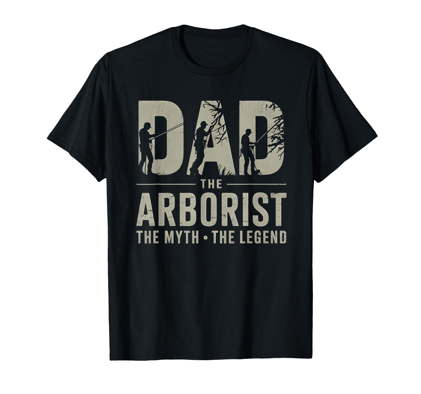 Dad Arborist Myth Legend Tree T-Shirt - Fun Novelty Design for Adults - T-Shirt, Sweatshirt, Hoodie