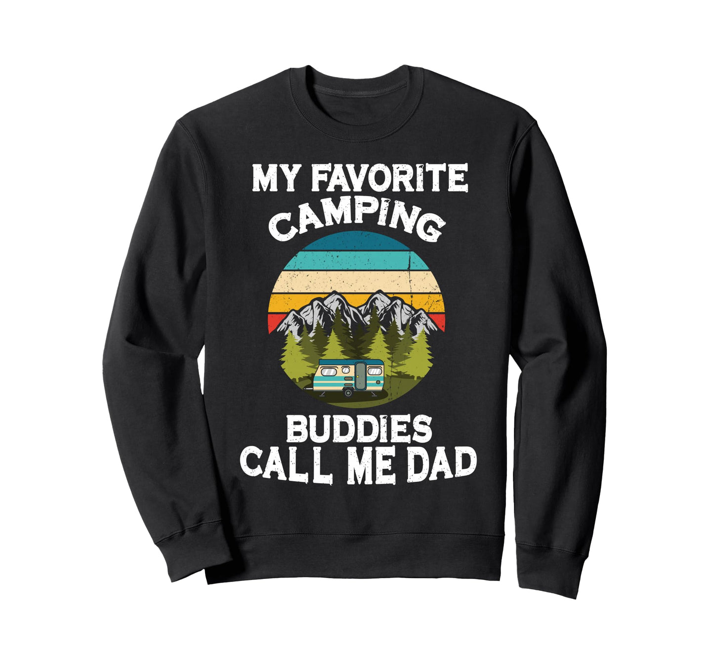 My Favorite Camping Buddies Call Me Sweatshirt - Unique Graphic Men Women - T-Shirt, Sweatshirt, Hoodie
