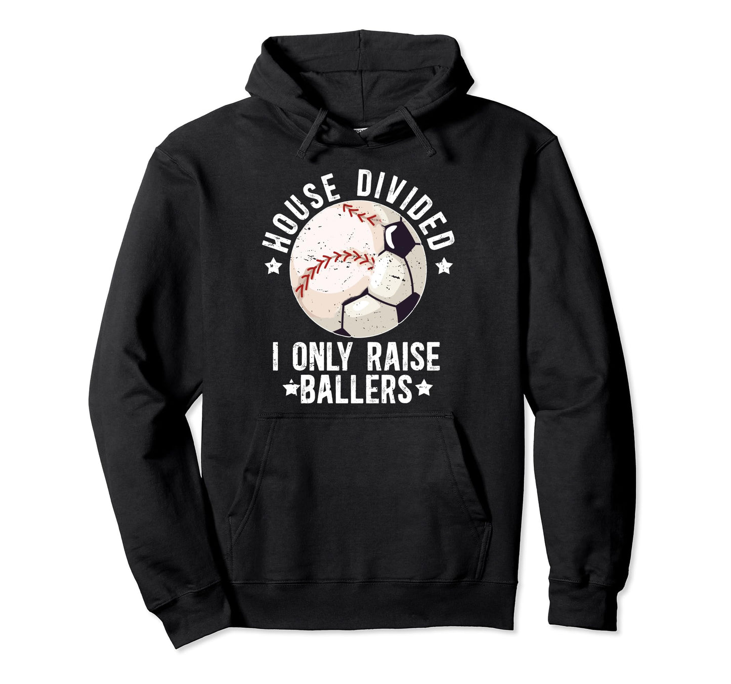 House Divided I Only Raise Ballers Hoodie - Casual Everyday Wear Unisex - T-Shirt, Sweatshirt, Hoodie
