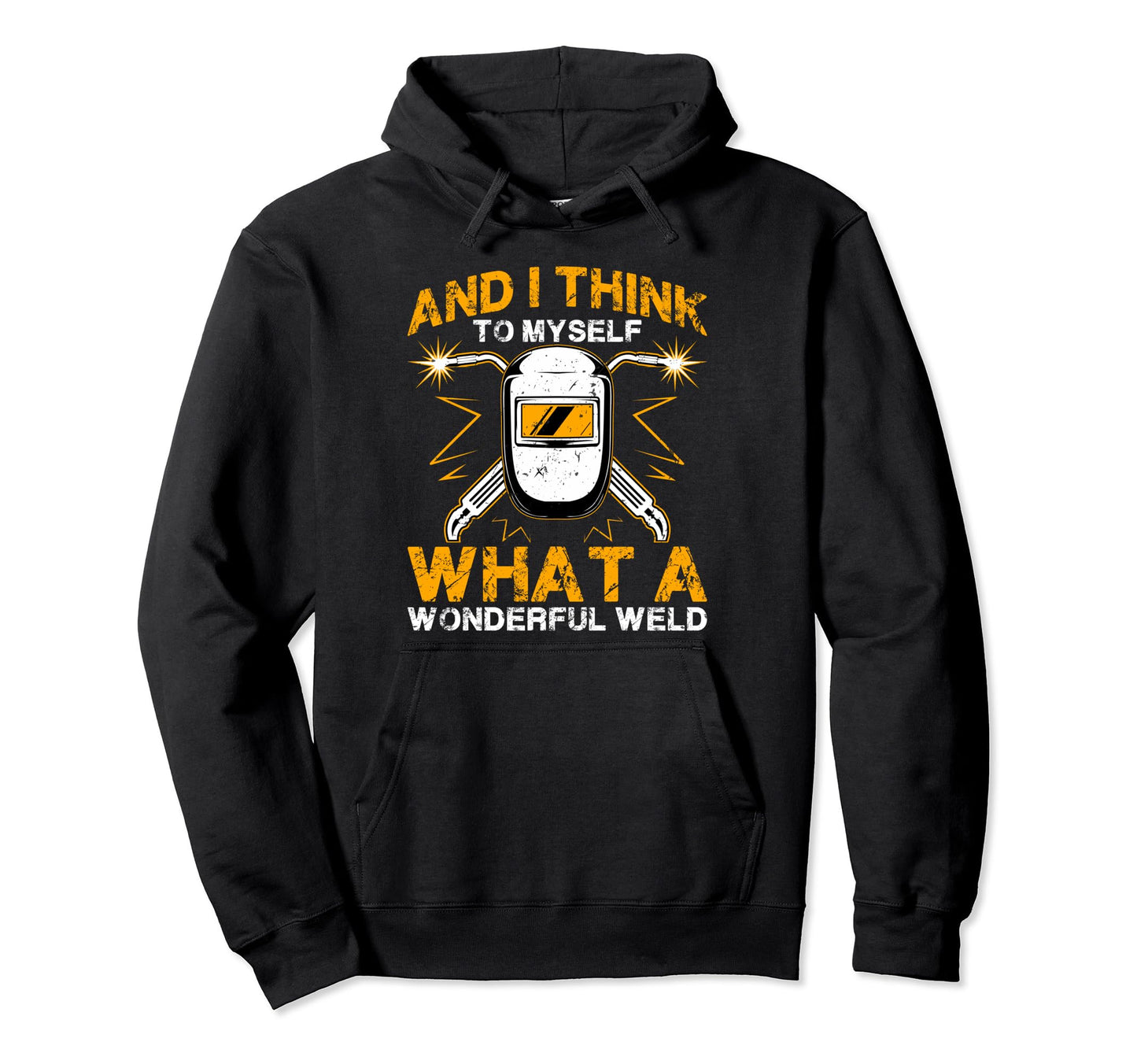Welding Welder Metal Worker Weld Dad Hoodie - Novelty Apparel for Adults - T-Shirt, Sweatshirt, Hoodie