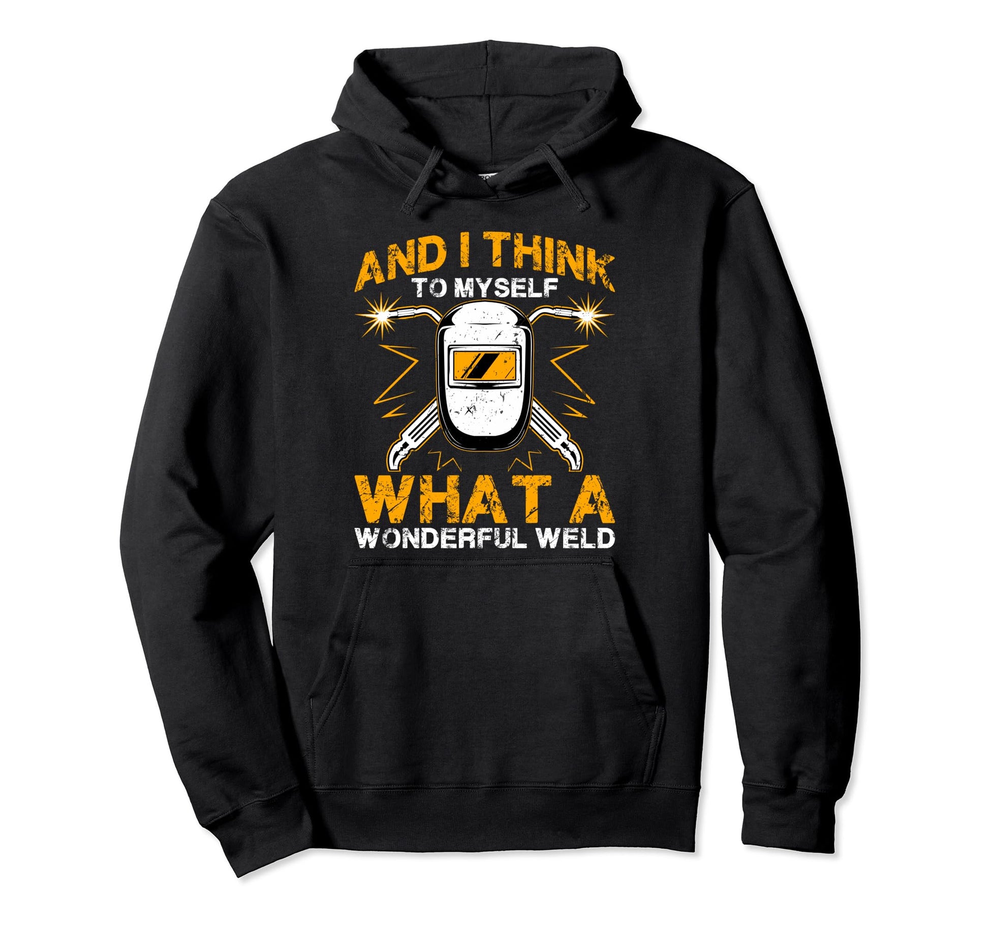 Welding Welder Metal Worker Weld Dad Hoodie - Novelty Apparel for Adults - T-Shirt, Sweatshirt, Hoodie