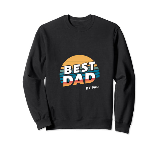 Best Dad Par Golf Golfing Sweatshirt - Minimalist Print Unisex - T-Shirt, Sweatshirt, Hoodie