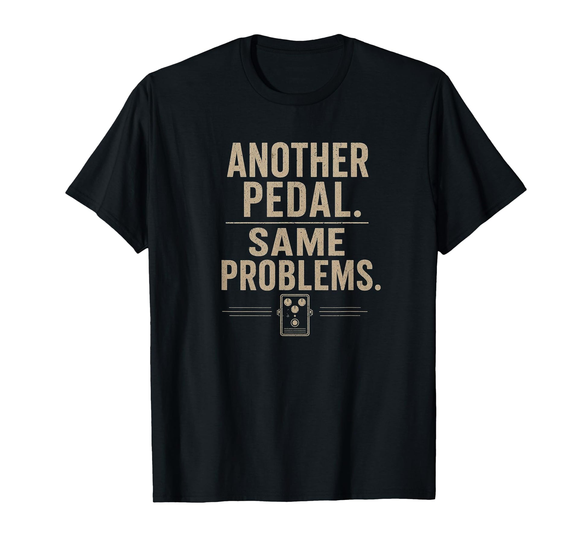 Another Pedal Same Problems Funny Guitar T-Shirt - Graphic Print Men Women - T-Shirt, Sweatshirt, Hoodie