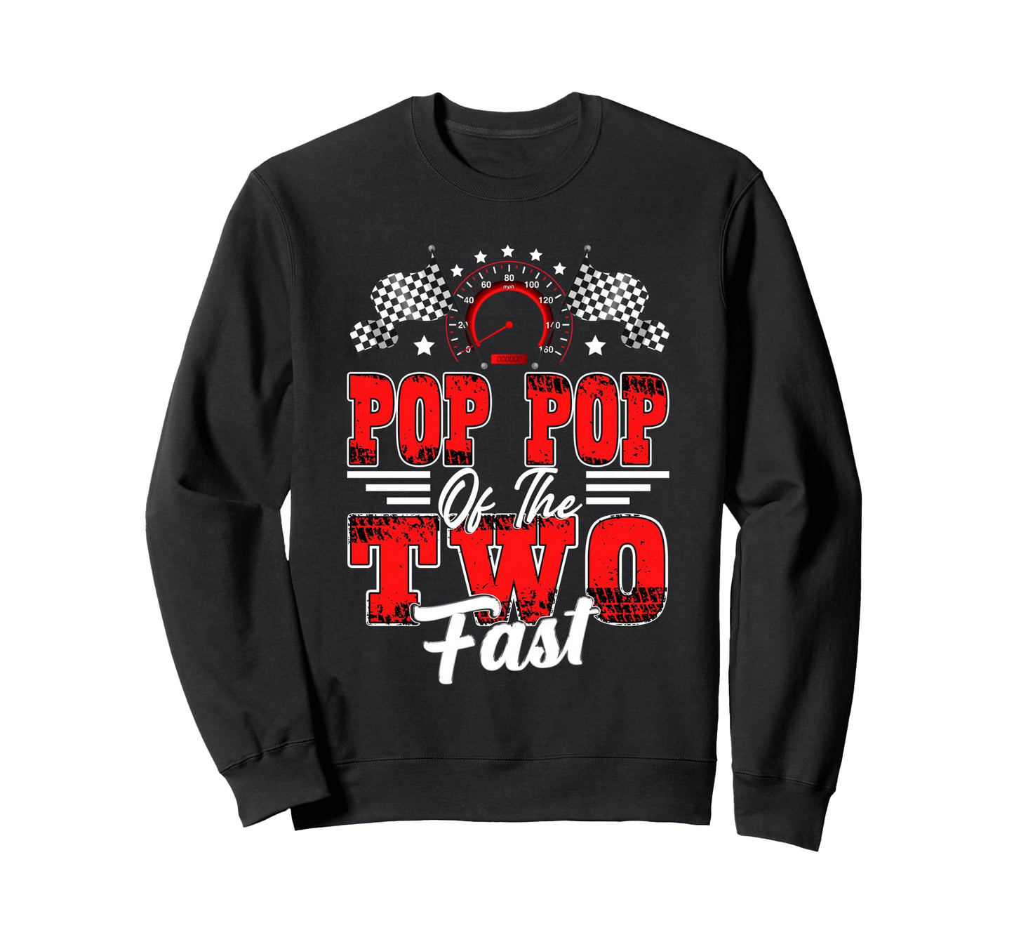 Pop Pop Two Fast 2Nd Birthday Sweatshirt - Custom Art Print Men Women - T-Shirt, Sweatshirt, Hoodie