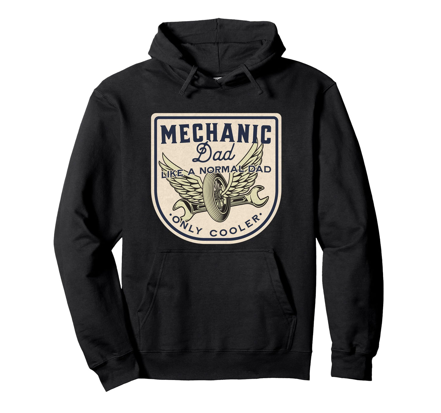 Mechanic Dad Like Normal Dad Only Hoodie - Casual Everyday Wear Unisex - T-Shirt, Sweatshirt, Hoodie