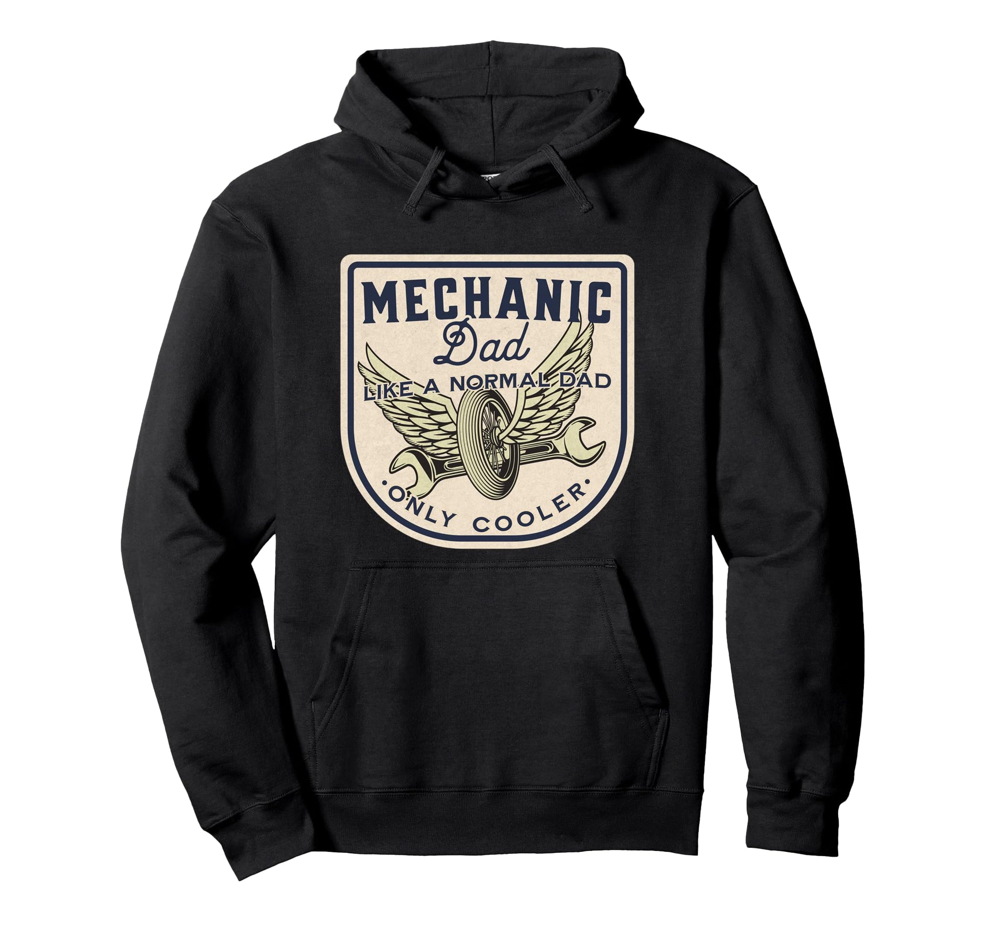 Mechanic Dad Like Normal Dad Only Hoodie - Casual Everyday Wear Unisex - T-Shirt, Sweatshirt, Hoodie
