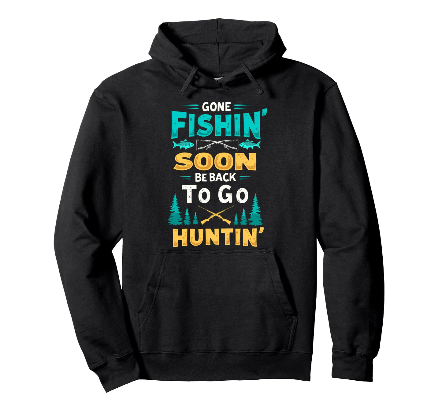 Gone Fishin Be Back Soon To Go Huntin Hoodie - Minimalist Print Unisex - T-Shirt, Sweatshirt, Hoodie