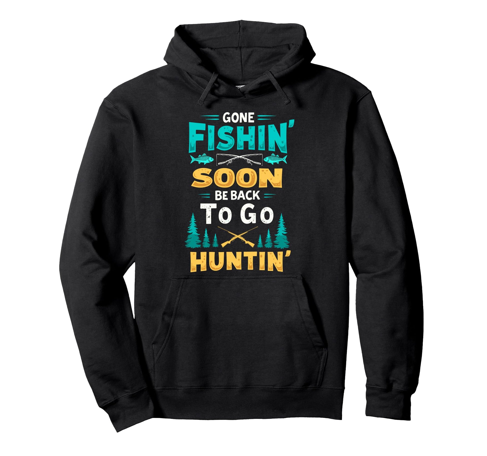 Gone Fishin Be Back Soon To Go Huntin Hoodie - Minimalist Print Unisex - T-Shirt, Sweatshirt, Hoodie