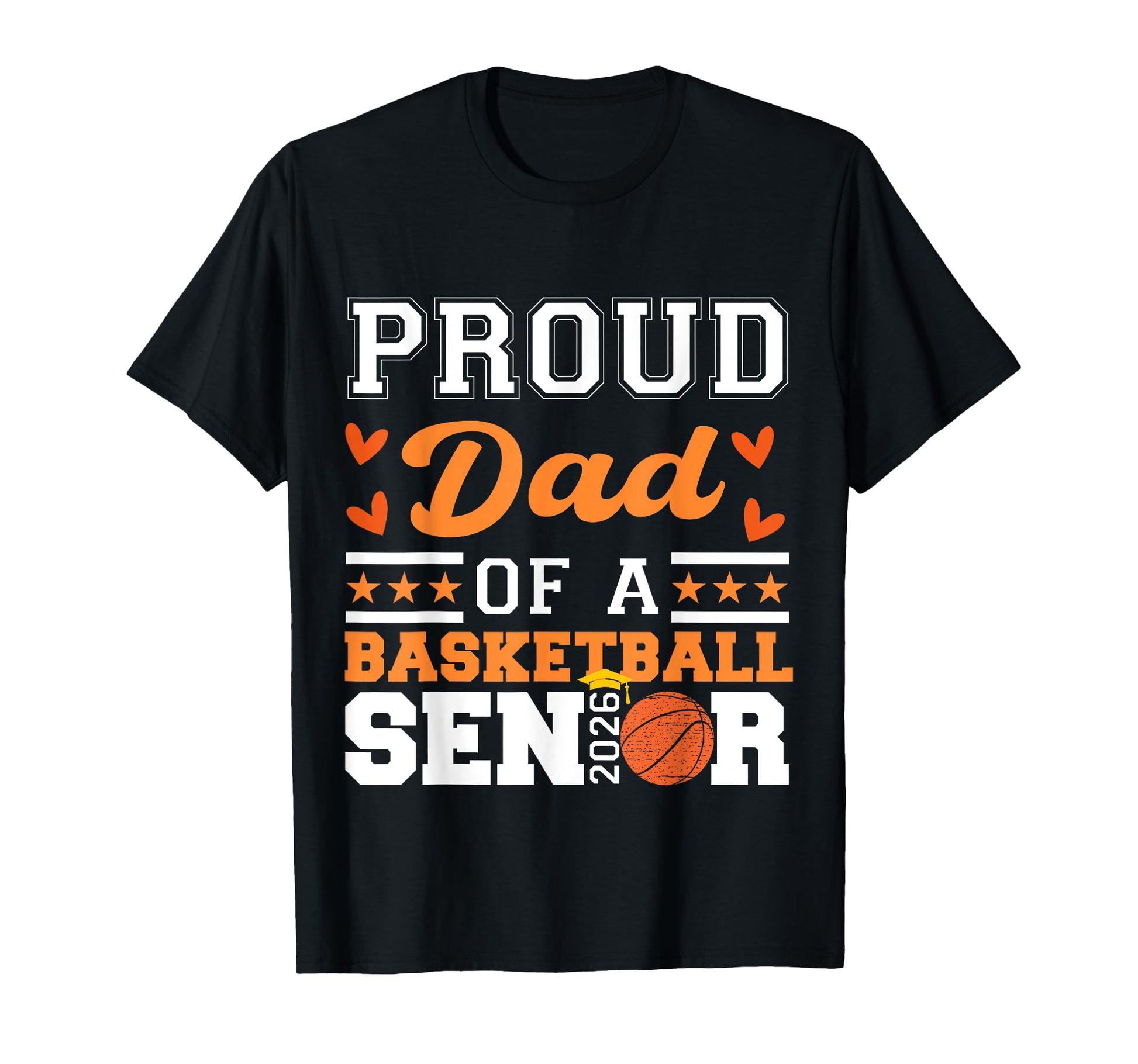 Proud Dad 2026 Senior Basketball T-Shirt - Aesthetic Graphic for Adults - T-Shirt, Sweatshirt, Hoodie