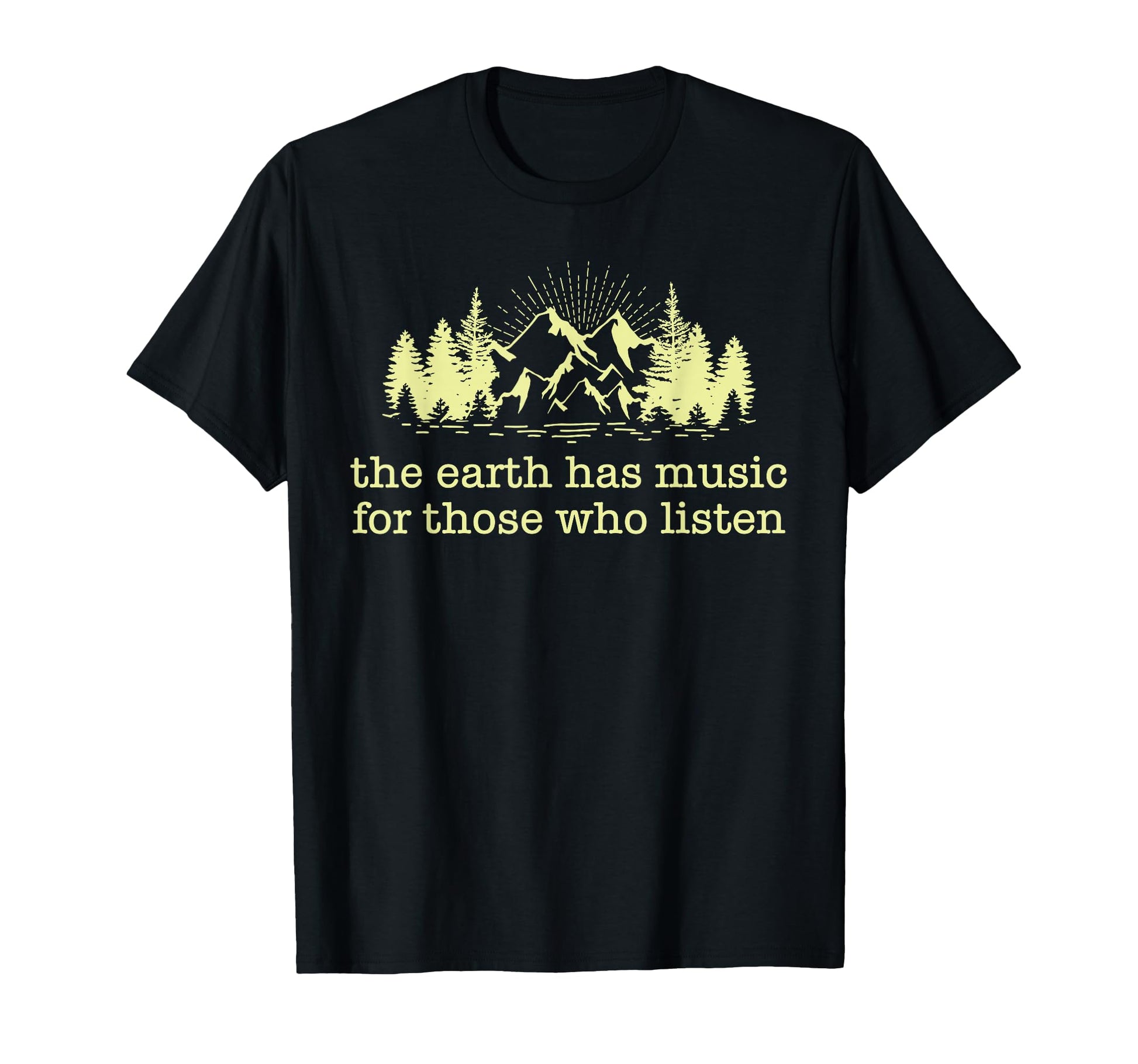Earth Has Music Those Who Listen T-Shirt - Fun Novelty Design Men Women - T-Shirt, Sweatshirt, Hoodie