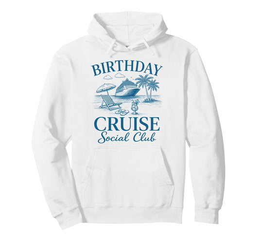 Birthday Cruise Social Club Ocean Travel Hoodie - Custom Art Print Unisex - T-Shirt, Sweatshirt, Hoodie