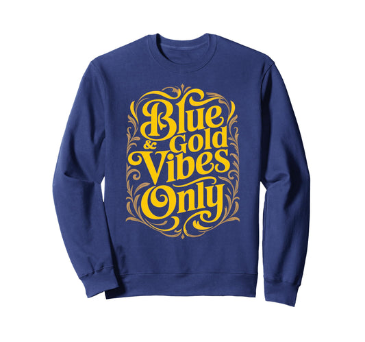 Blue Gold Vibes Only Competition Sweatshirt - Minimalist Print Men Women - T-Shirt, Sweatshirt, Hoodie