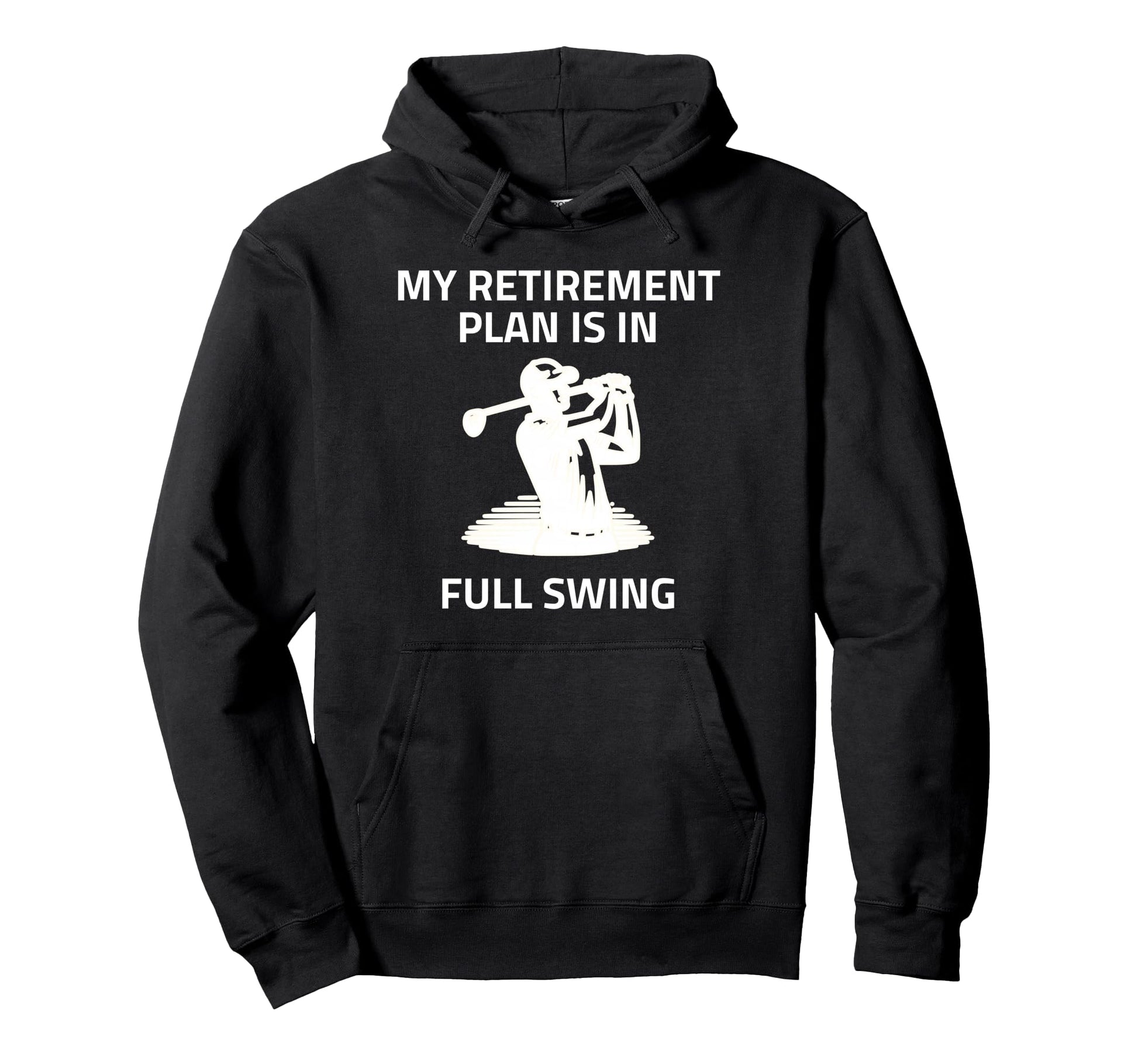 Funny Golfer Retirement Full Swing Golf Hoodie - Custom Art Print Unisex - T-Shirt, Sweatshirt, Hoodie
