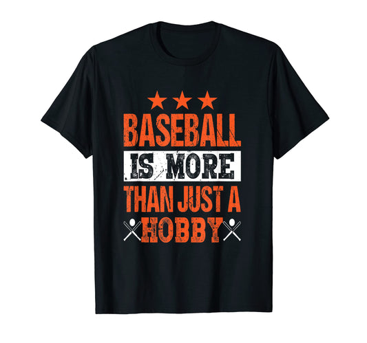 Baseball Is More Than Just Hobby T-Shirt - Casual Everyday Wear Men Women - T-Shirt, Sweatshirt, Hoodie