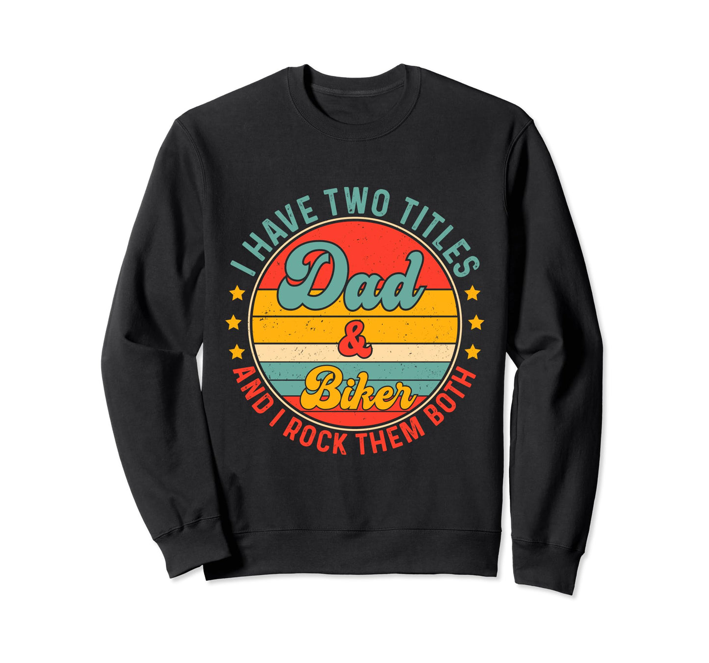 Biker Dad Father Day Biker Sweatshirt - Novelty Apparel Men Women - T-Shirt, Sweatshirt, Hoodie