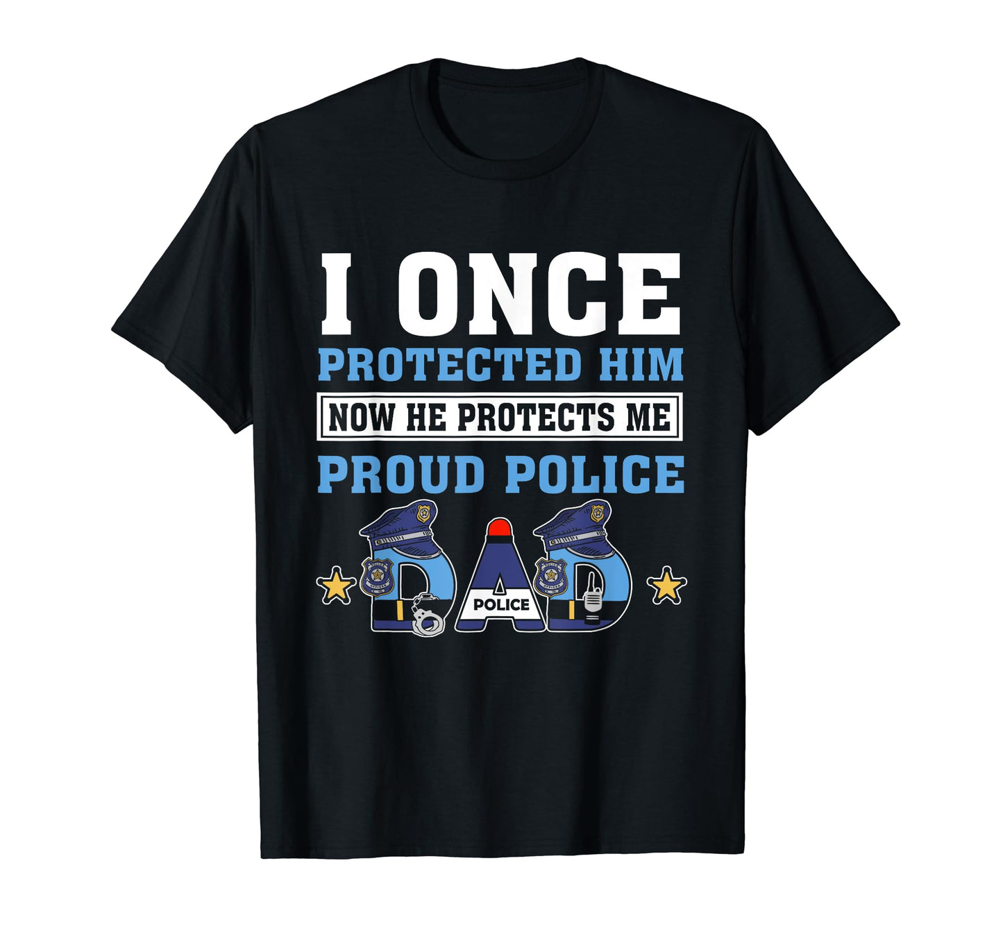 I Once Protected Him Police Officer Dad T-Shirt - Graphic Print Men Women - T-Shirt, Sweatshirt, Hoodie