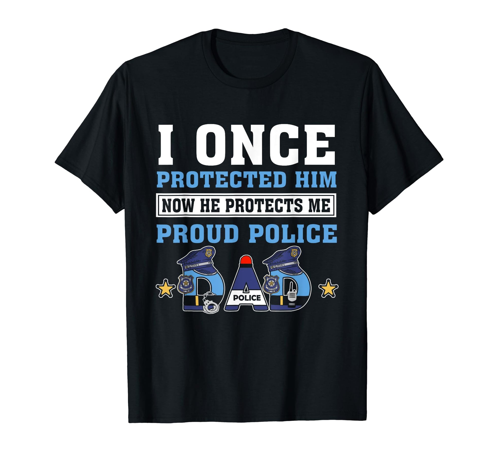 I Once Protected Him Police Officer Dad T-Shirt - Graphic Print Men Women - T-Shirt, Sweatshirt, Hoodie