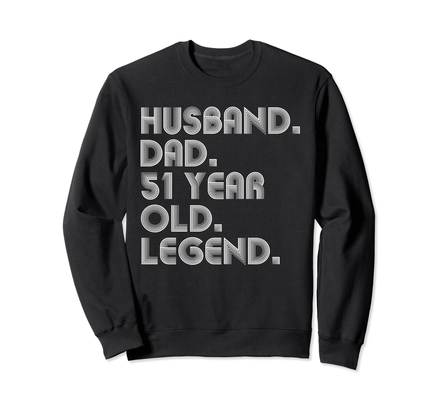 Husband Dad 51 Year Old Sweatshirt - Casual Everyday Wear for Adults - T-Shirt, Sweatshirt, Hoodie