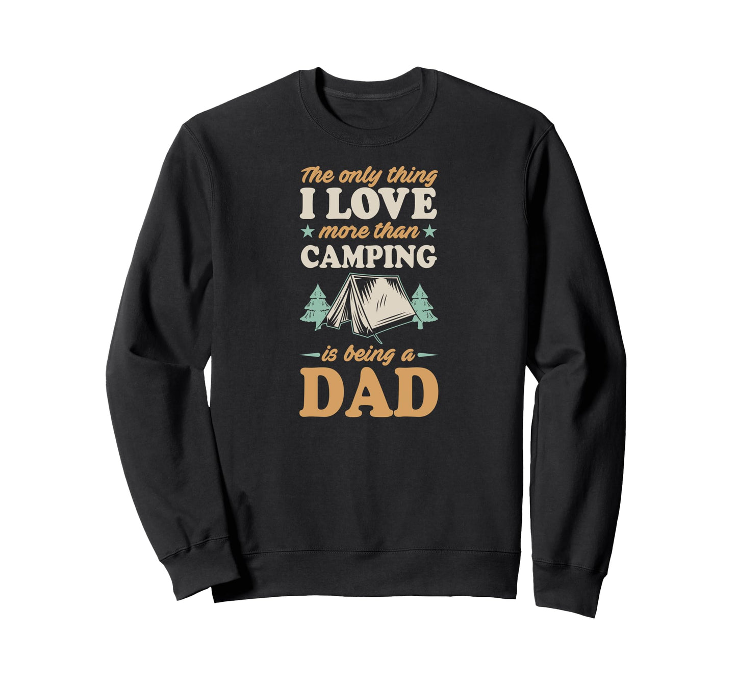 Only Thing I Like More Than Camping Sweatshirt - Streetwear Style Unisex - T-Shirt, Sweatshirt, Hoodie