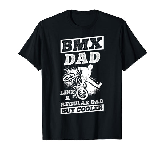 Bmx Dad Like Regular Dad But T-Shirt - Fun Novelty Design for Adults - T-Shirt, Sweatshirt, Hoodie