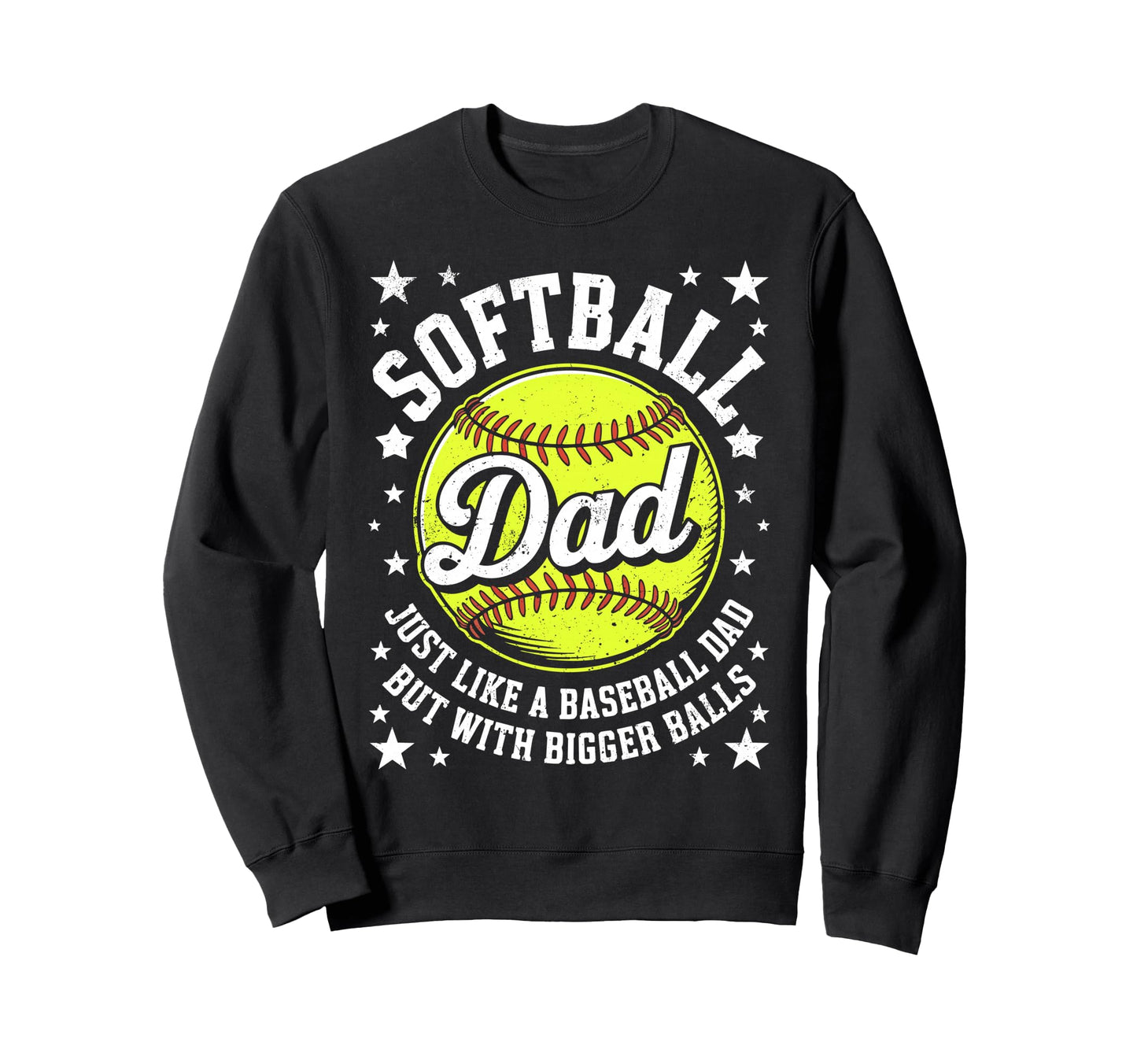 Softball Dad Like Baseball Sweatshirt - Casual Everyday Wear for Adults - T-Shirt, Sweatshirt, Hoodie
