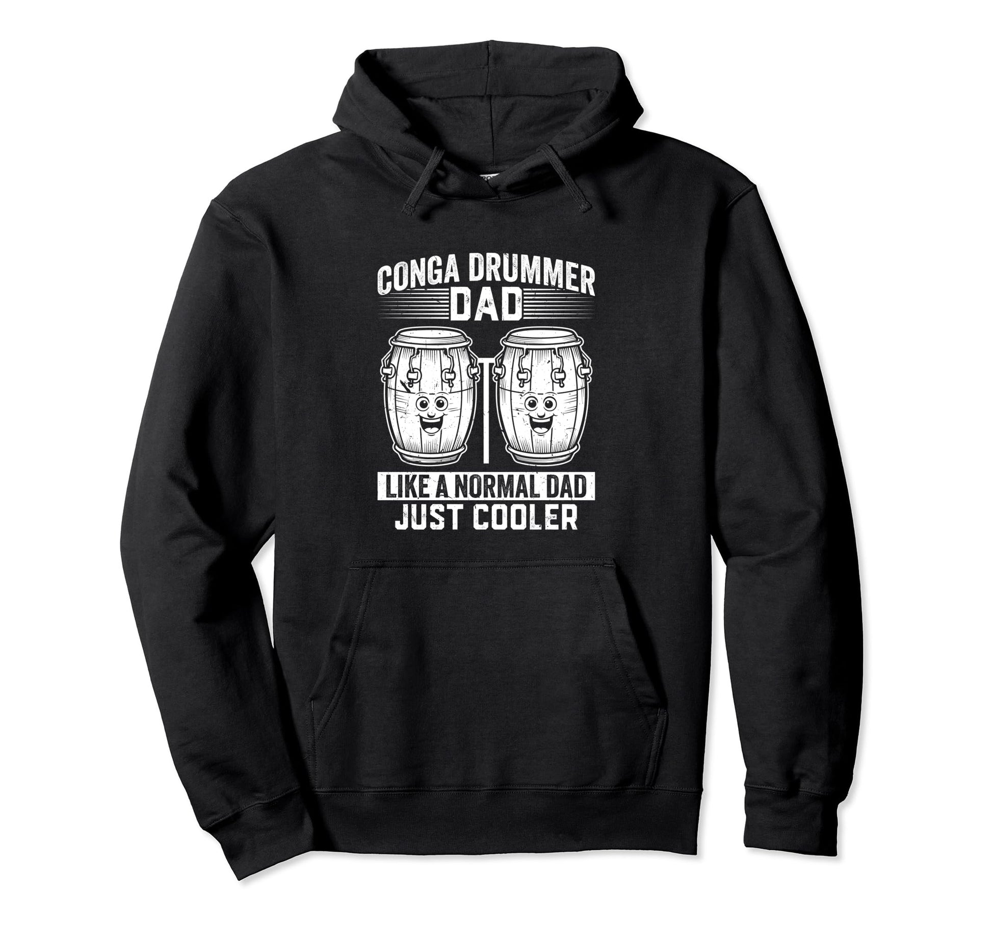 Conga Drummer Dad Like Normal Dad Just Hoodie - Novelty Apparel Men Women - T-Shirt, Sweatshirt, Hoodie
