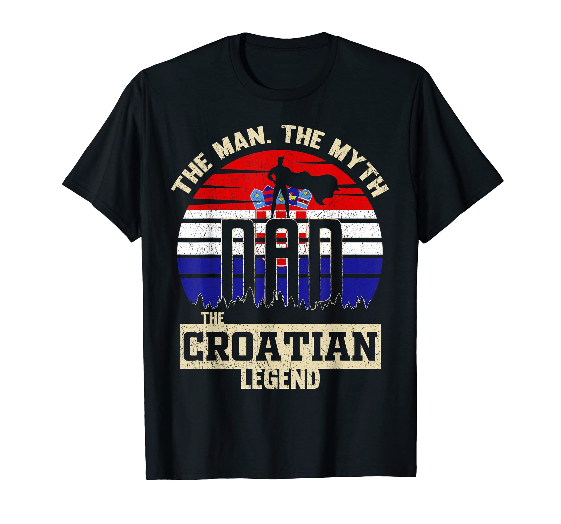 Myth Croatian Legend Dad T-Shirt - Fun Novelty Design Men Women - T-Shirt, Sweatshirt, Hoodie
