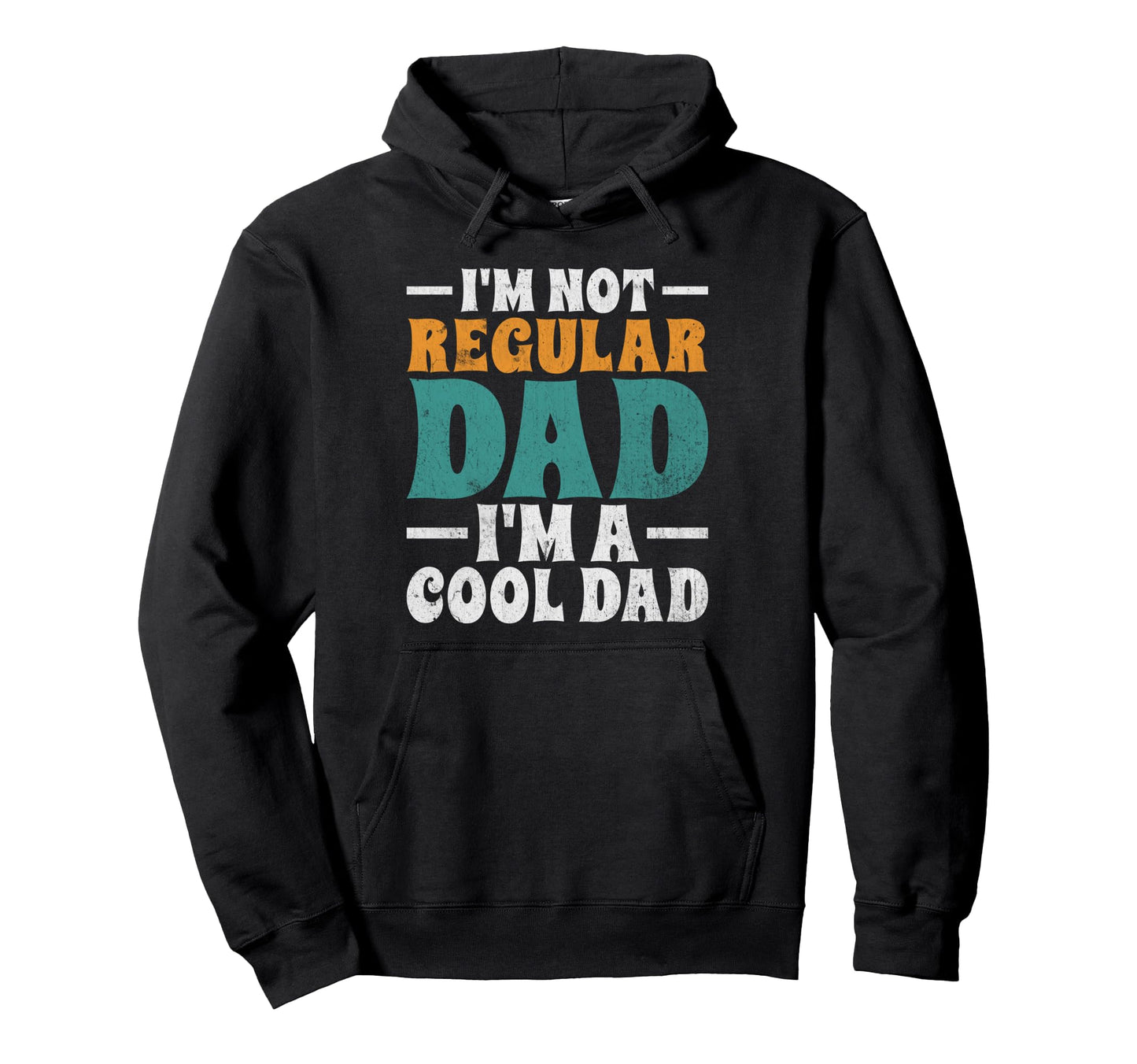 Im Not Regular Dad Im Dad Hoodie - Graphic Print Unisex - T-Shirt, Sweatshirt, Hoodie