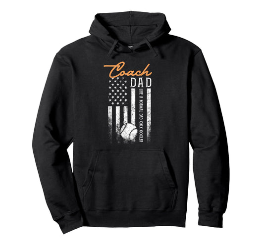 Baseball Coach Dad Like Normal Dad Hoodie - Novelty Apparel for Adults - T-Shirt, Sweatshirt, Hoodie
