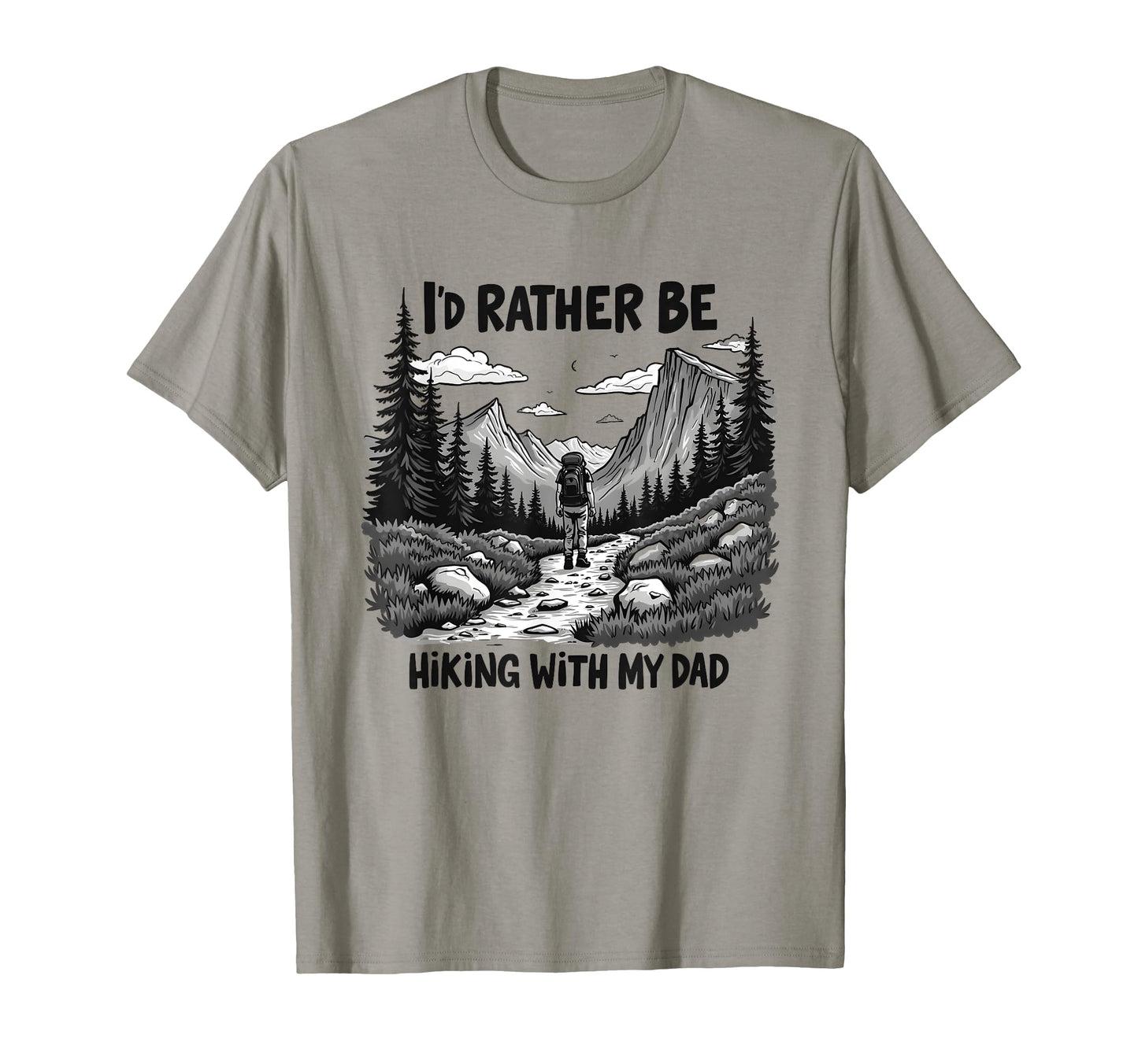 Id Rather Be Hiking My Dad T-Shirt - Fun Novelty Design Unisex - T-Shirt, Sweatshirt, Hoodie