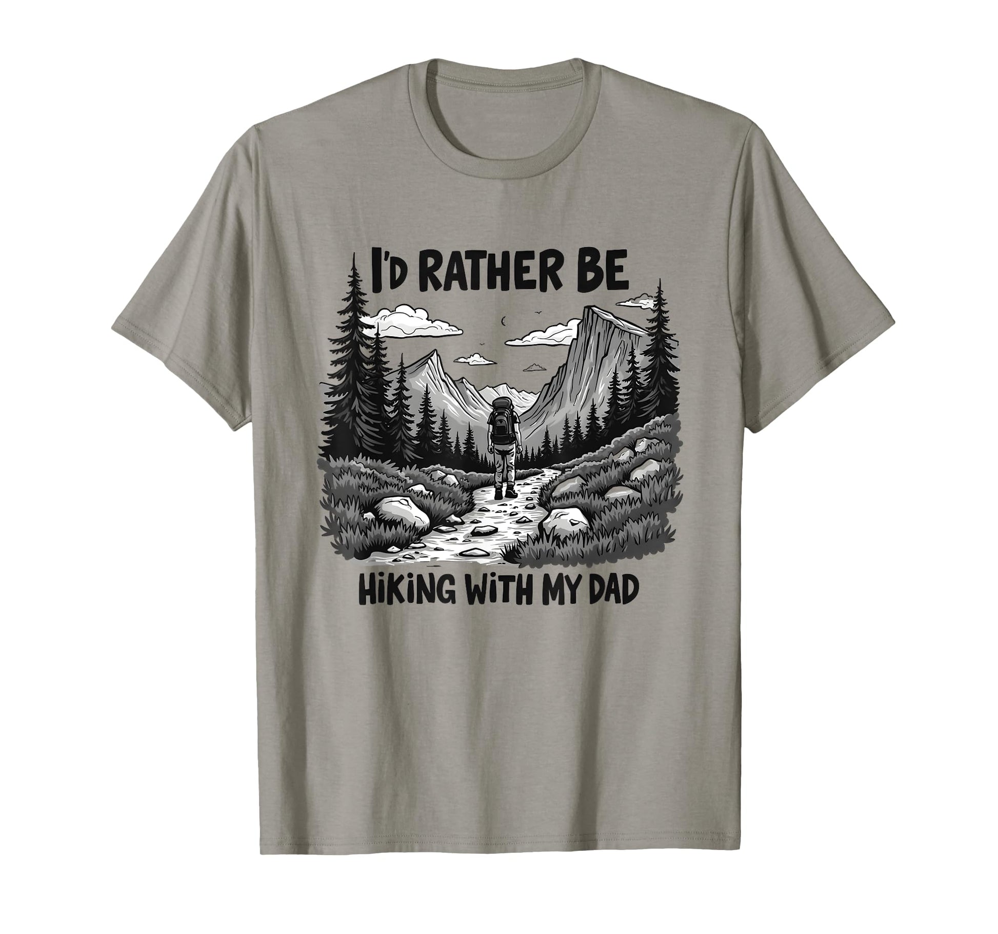Id Rather Be Hiking My Dad T-Shirt - Fun Novelty Design Unisex - T-Shirt, Sweatshirt, Hoodie