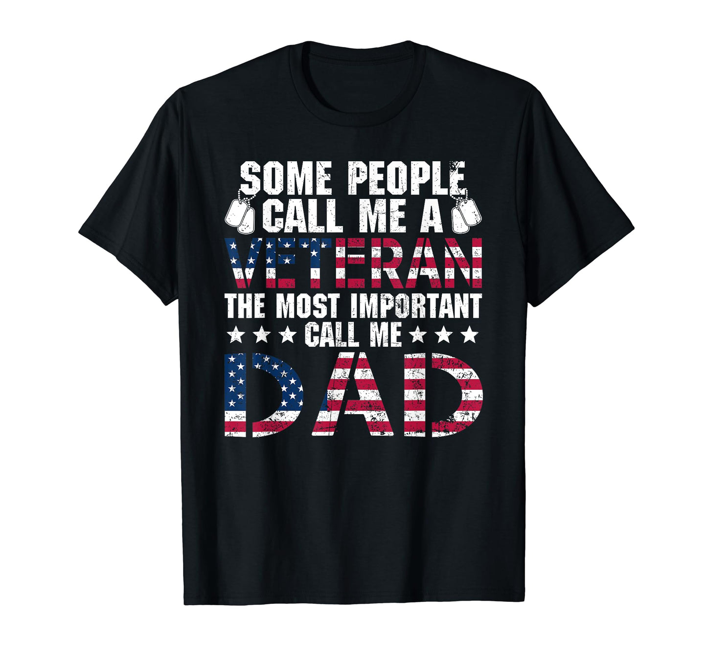 Veteran Dad Most Important Call Me Dad T-Shirt - Novelty Apparel Men Women - T-Shirt, Sweatshirt, Hoodie